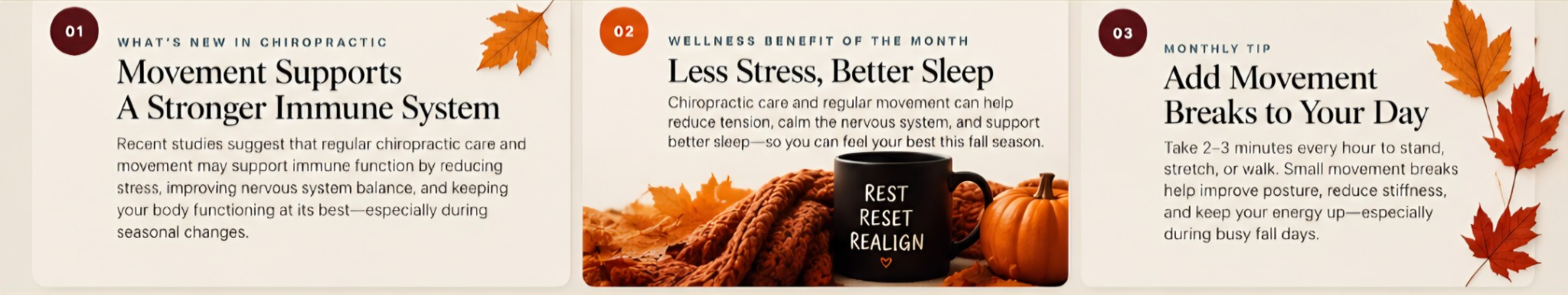 What’s New in Chiropractic: Movement Supports a Stronger Immune System. Wellness Benefit of the Month: Less Stress, Better Sleep. Monthly Tip: Add Movement Breaks to Your Day.