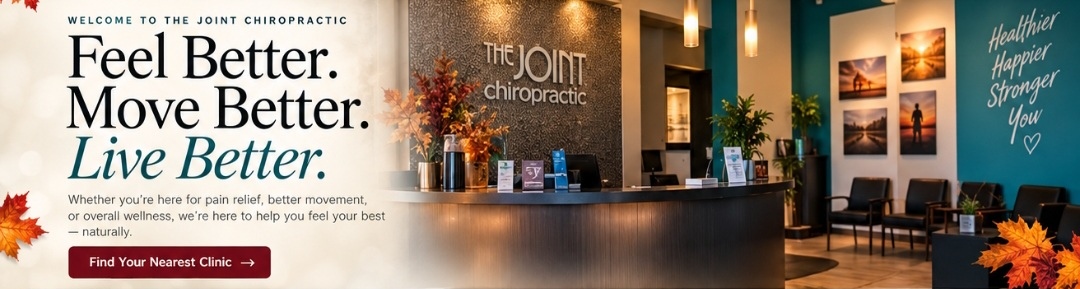 Feel Better. Move Better. Live Better. Welcome to The Joint Chiropractic.